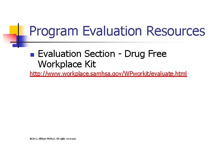 Program Evaluation Resources n Evaluation Section - Drug Free Workplace Kit http: //www. workplace.