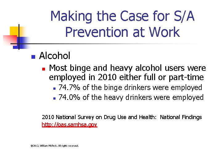 Making the Case for S/A Prevention at Work n Alcohol n Most binge and