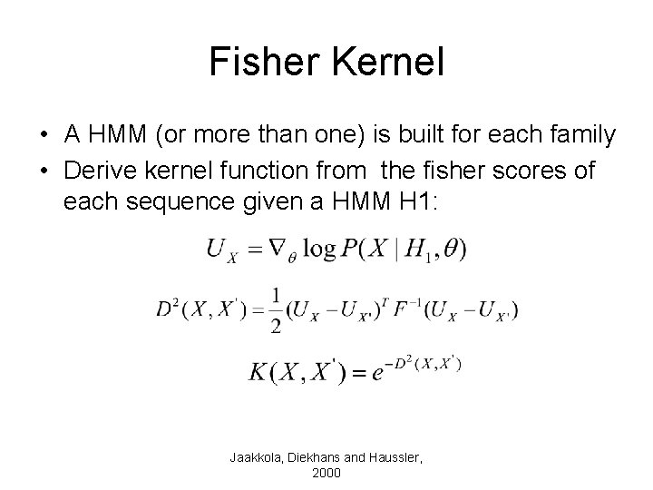 Fisher Kernel • A HMM (or more than one) is built for each family