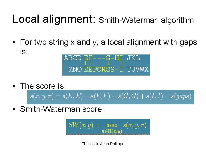 Local alignment: Smith-Waterman algorithm • For two string x and y, a local alignment