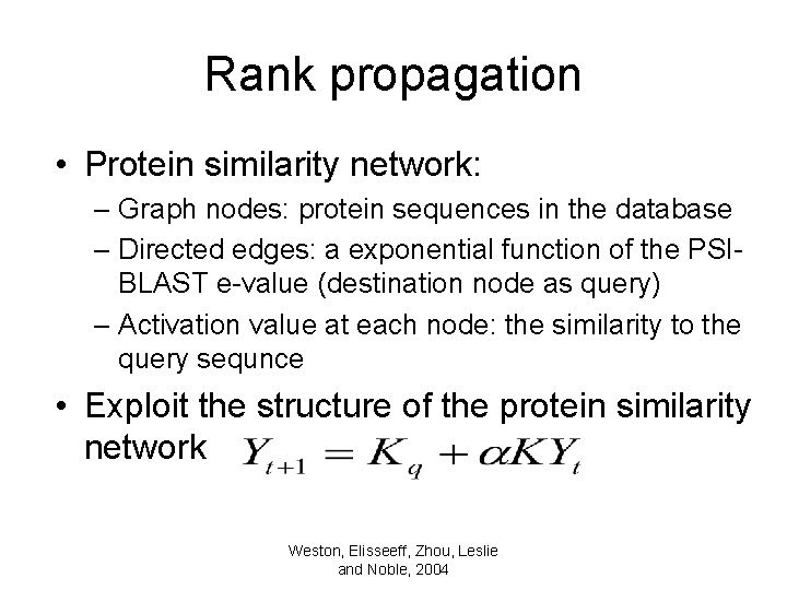 Rank propagation • Protein similarity network: – Graph nodes: protein sequences in the database