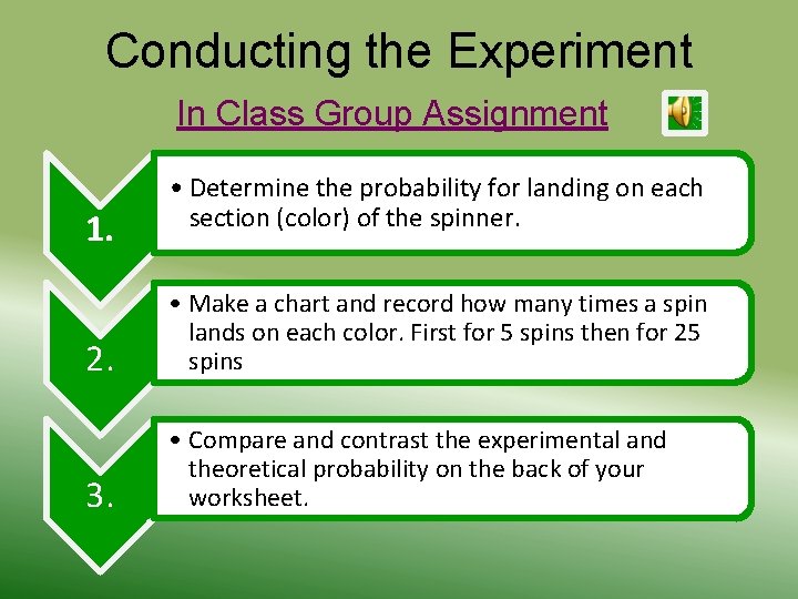 Conducting the Experiment In Class Group Assignment 1. • Determine the probability for landing