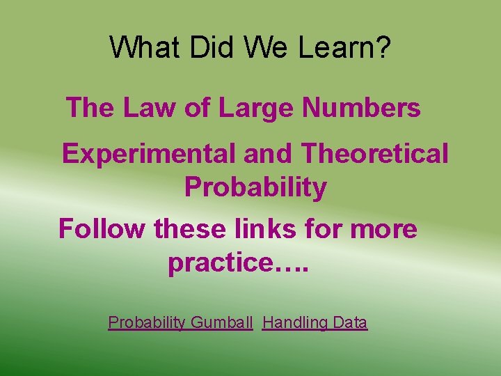 What Did We Learn? The Law of Large Numbers Experimental and Theoretical Probability Follow