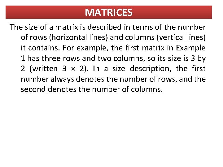 MATRICES The size of a matrix is described in terms of the number of