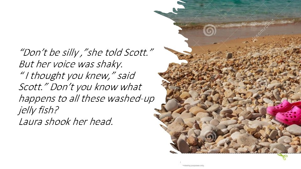“Don’t be silly , ”she told Scott. ” But her voice was shaky. “