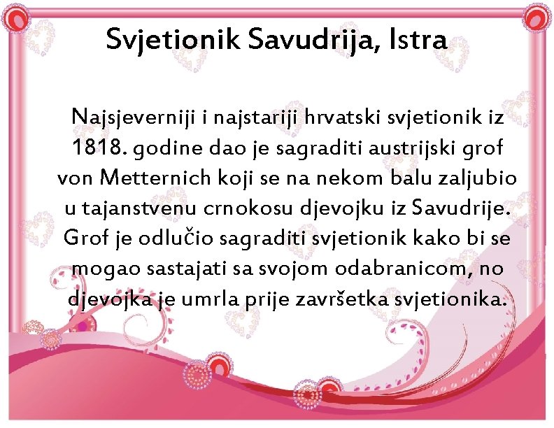 Svjetionik Savudrija, Istra Najsjeverniji i najstariji hrvatski svjetionik iz 1818. godine dao je sagraditi