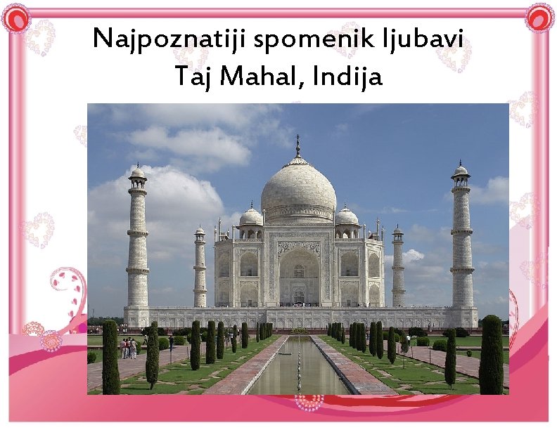 Najpoznatiji spomenik ljubavi Taj Mahal, Indija 