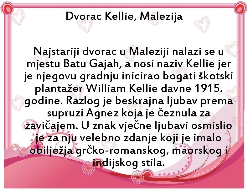 Dvorac Kellie, Malezija Najstariji dvorac u Maleziji nalazi se u mjestu Batu Gajah, a