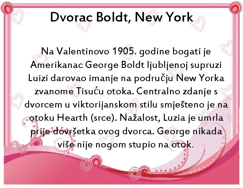 Dvorac Boldt, New York Na Valentinovo 1905. godine bogati je Amerikanac George Boldt ljubljenoj
