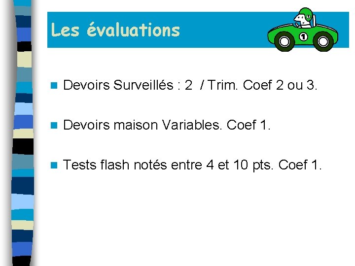 Les évaluations n Devoirs Surveillés : 2 / Trim. Coef 2 ou 3. n