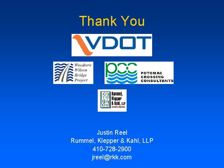 Thank You Justin Reel Rummel, Klepper & Kahl, LLP 410 -728 -2900 jreel@rkk. com