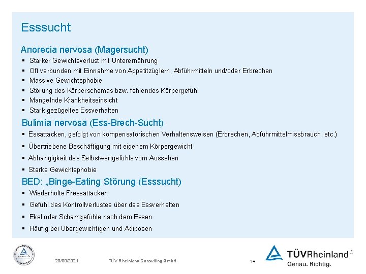 Esssucht Anorecia nervosa (Magersucht) § § § Starker Gewichtsverlust mit Unterernährung Oft verbunden mit