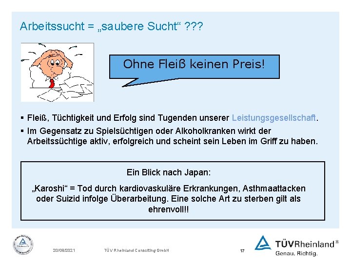 Arbeitssucht = „saubere Sucht“ ? ? ? Ohne Fleiß keinen Preis! § Fleiß, Tüchtigkeit