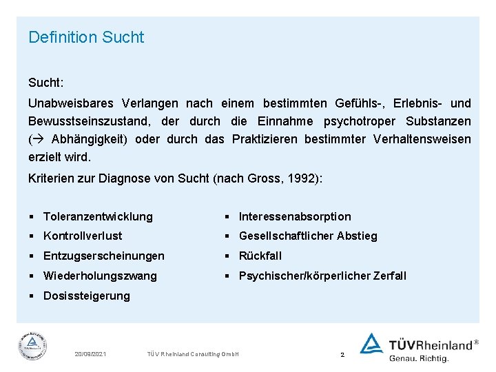 Definition Sucht: Unabweisbares Verlangen nach einem bestimmten Gefühls-, Erlebnis- und Bewusstseinszustand, der durch die