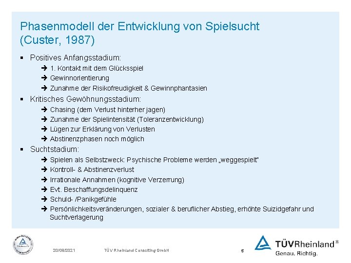 Phasenmodell der Entwicklung von Spielsucht (Custer, 1987) § Positives Anfangsstadium: è 1. Kontakt mit