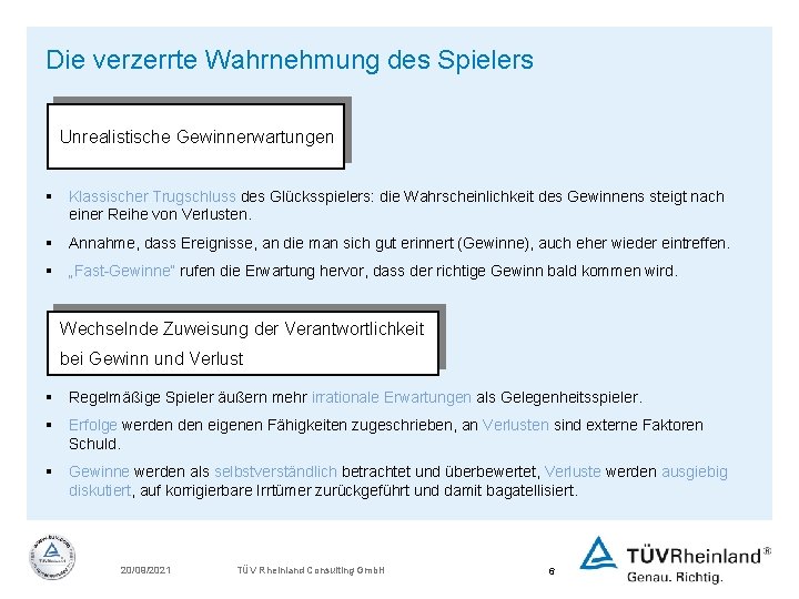 Die verzerrte Wahrnehmung des Spielers Unrealistische Gewinnerwartungen § Klassischer Trugschluss des Glücksspielers: die Wahrscheinlichkeit