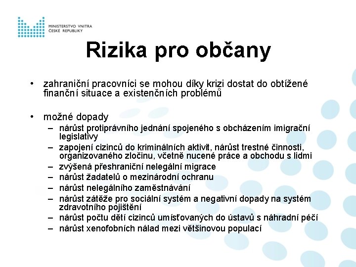 Rizika pro občany • zahraniční pracovníci se mohou díky krizi dostat do obtížené finanční