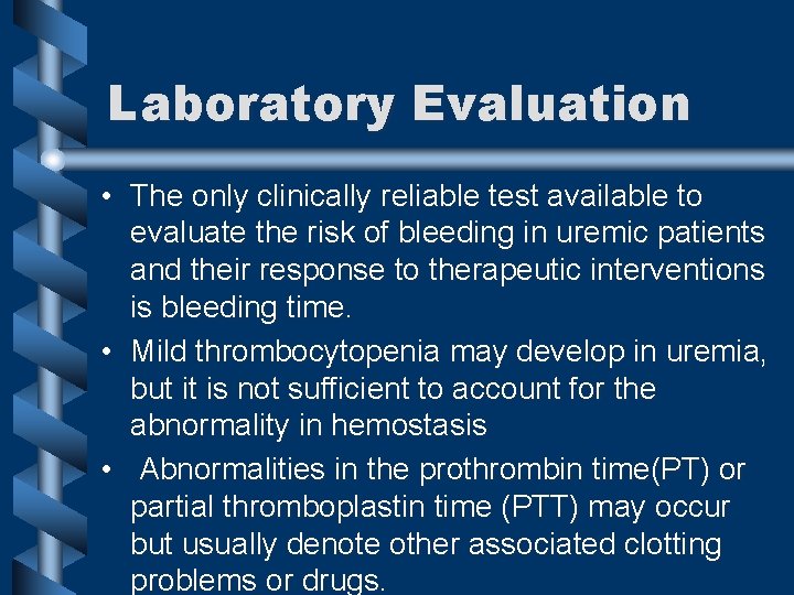 Laboratory Evaluation • The only clinically reliable test available to evaluate the risk of