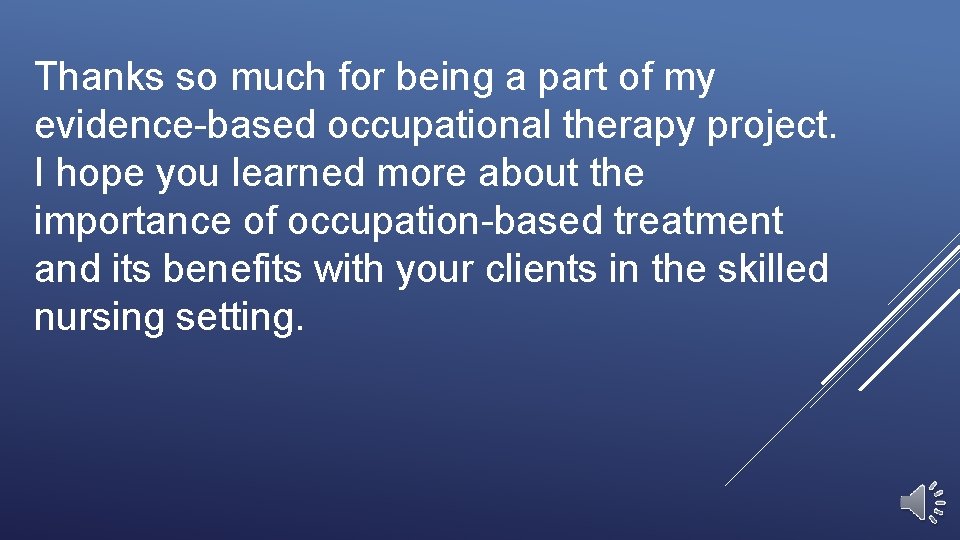 Thanks so much for being a part of my evidence-based occupational therapy project. I