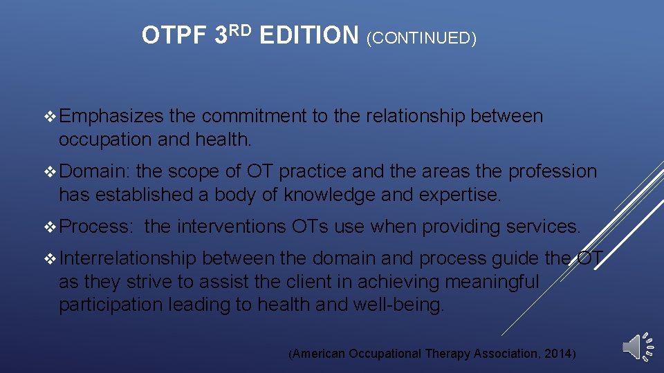 OTPF 3 RD EDITION (CONTINUED) v Emphasizes the commitment to the relationship between occupation