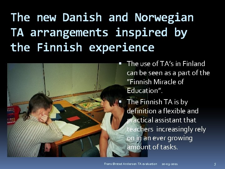 The new Danish and Norwegian TA arrangements inspired by the Finnish experience The use