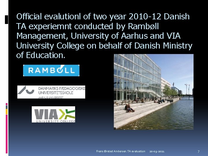 Official evalutionl of two year 2010 -12 Danish TA experiemnt conducted by Rambøll Management,