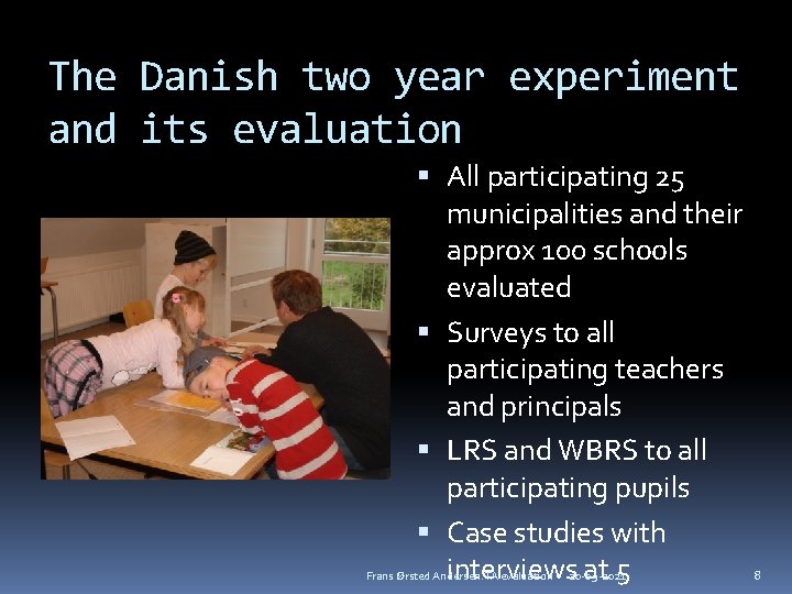 The Danish two year experiment and its evaluation All participating 25 municipalities and their