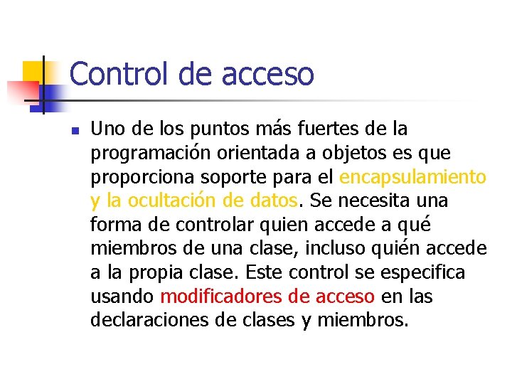 Control de acceso n Uno de los puntos más fuertes de la programación orientada