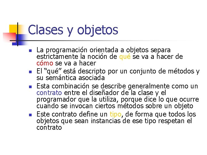 Clases y objetos n n La programación orientada a objetos separa estrictamente la noción