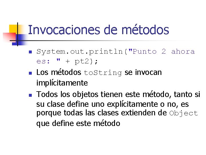 Invocaciones de métodos n n n System. out. println("Punto 2 ahora es: " +