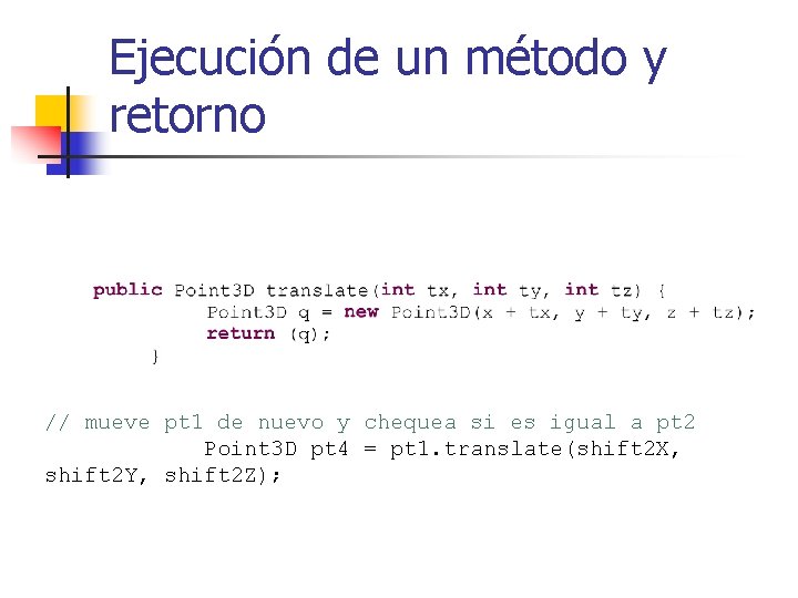Ejecución de un método y retorno // mueve pt 1 de nuevo y chequea