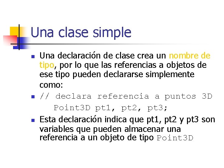 Una clase simple n n n Una declaración de clase crea un nombre de