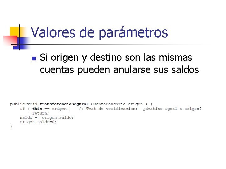 Valores de parámetros n Si origen y destino son las mismas cuentas pueden anularse