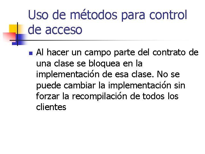 Uso de métodos para control de acceso n Al hacer un campo parte del