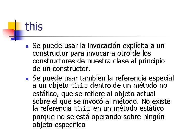 this n n Se puede usar la invocación explícita a un constructor para invocar