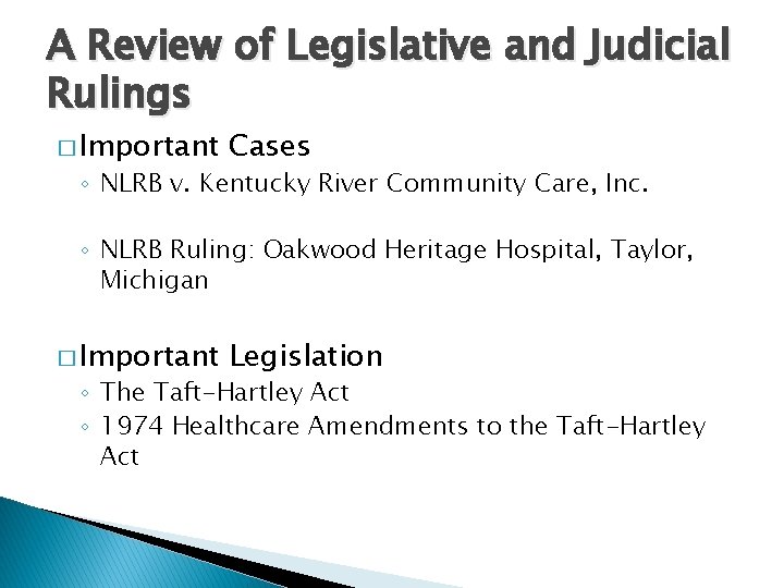 A Review of Legislative and Judicial Rulings � Important Cases ◦ NLRB v. Kentucky