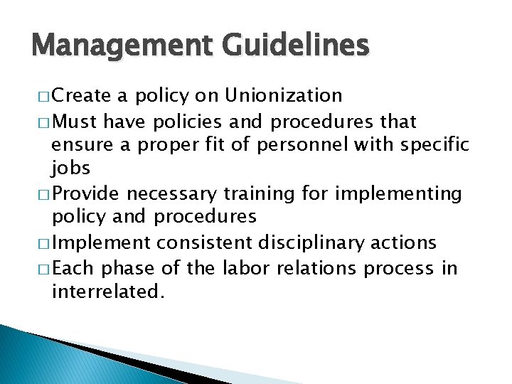 Management Guidelines � Create a policy on Unionization � Must have policies and procedures