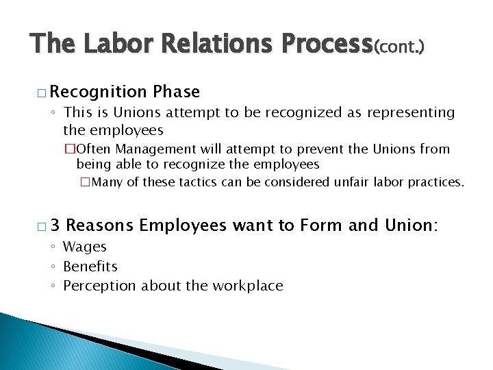 The Labor Relations Process(cont. ) � Recognition Phase ◦ This is Unions attempt to