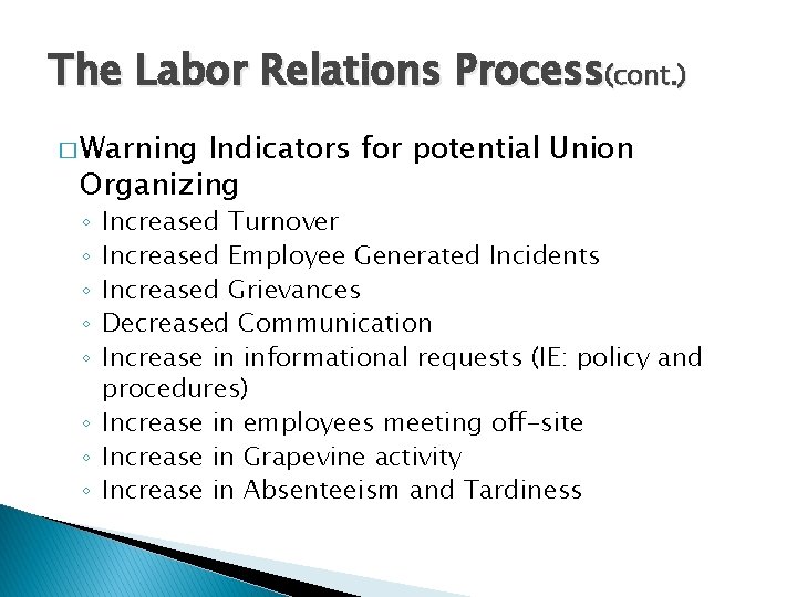 The Labor Relations Process(cont. ) � Warning Indicators for potential Union Organizing Increased Turnover
