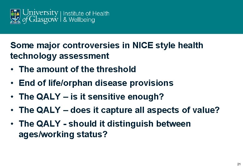 Some major controversies in NICE style health technology assessment • The amount of the