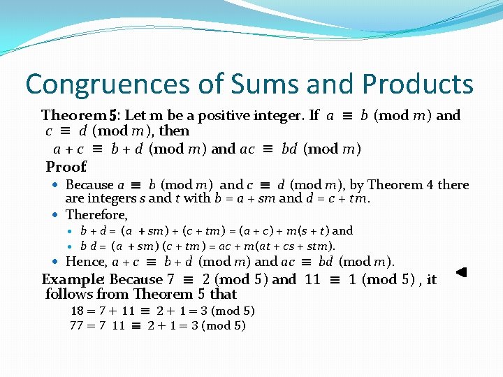 Congruences of Sums and Products Theorem 5: Let m be a positive integer. If