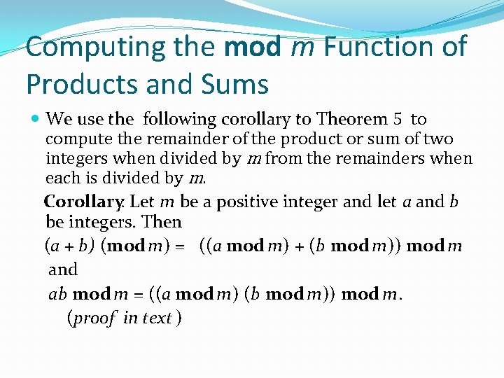 Computing the mod m Function of Products and Sums We use the following corollary