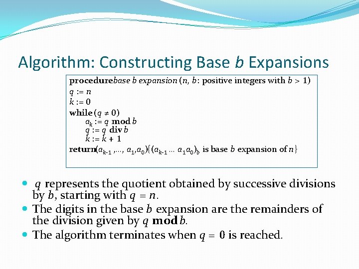 Algorithm: Constructing Base b Expansions procedurebase b expansion (n, b: positive integers with b