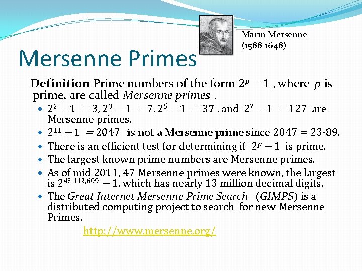 Mersenne Primes Marin Mersenne (1588 -1648) Definition: Prime numbers of the form 2 p