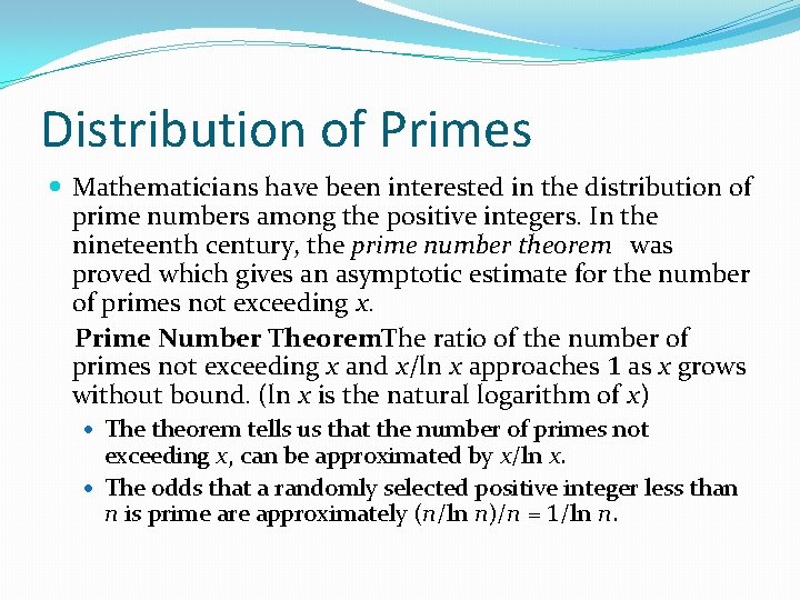 Distribution of Primes Mathematicians have been interested in the distribution of prime numbers among