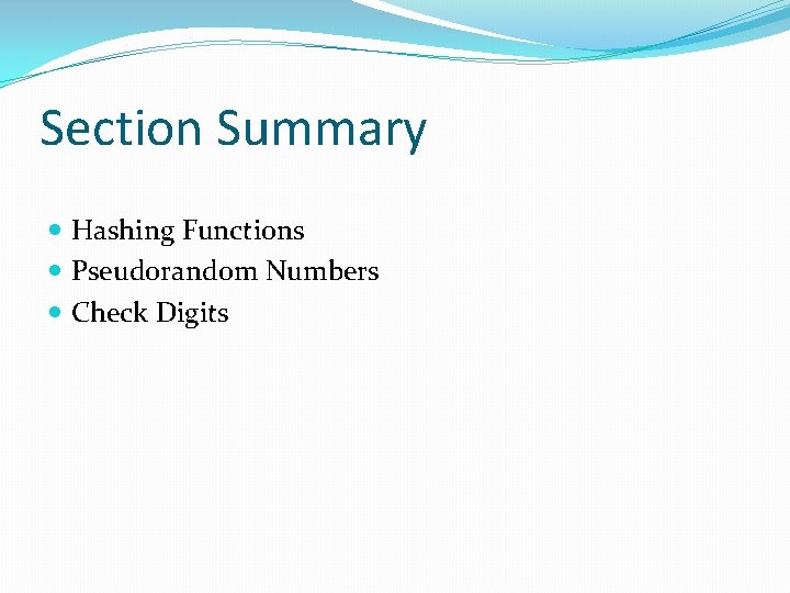 Section Summary Hashing Functions Pseudorandom Numbers Check Digits 