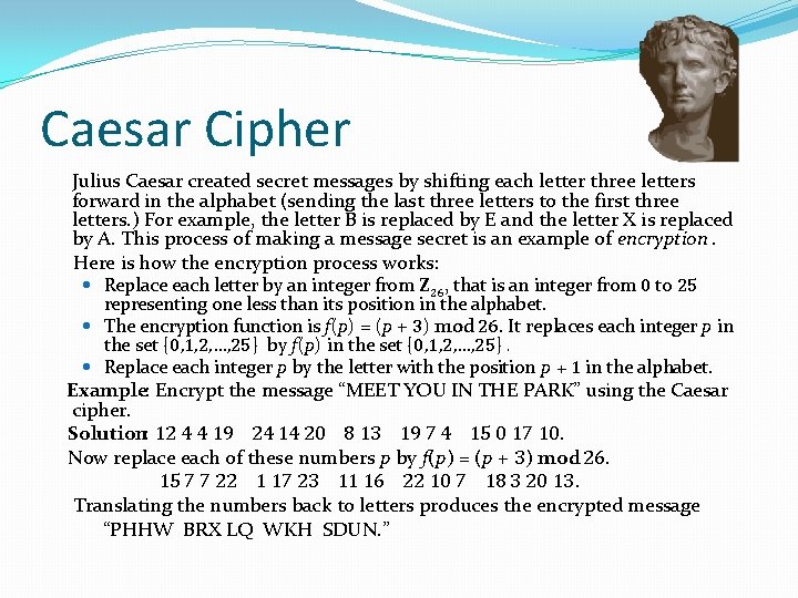 Caesar Cipher Julius Caesar created secret messages by shifting each letter three letters forward