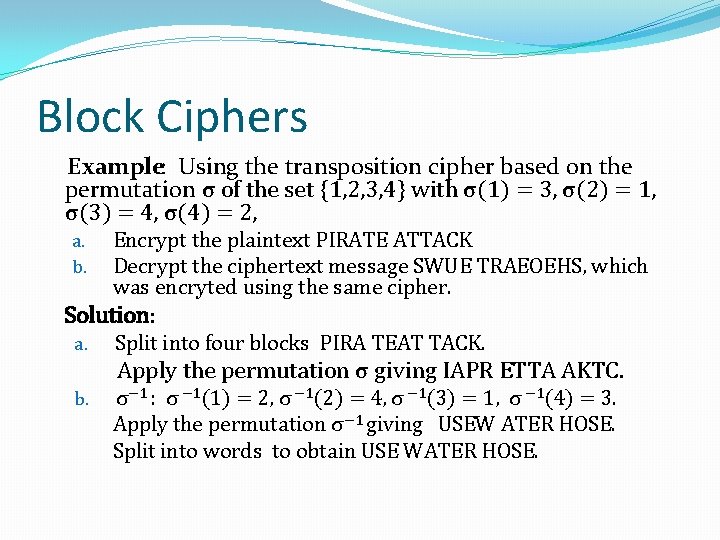 Block Ciphers Example: Using the transposition cipher based on the permutation σ of the