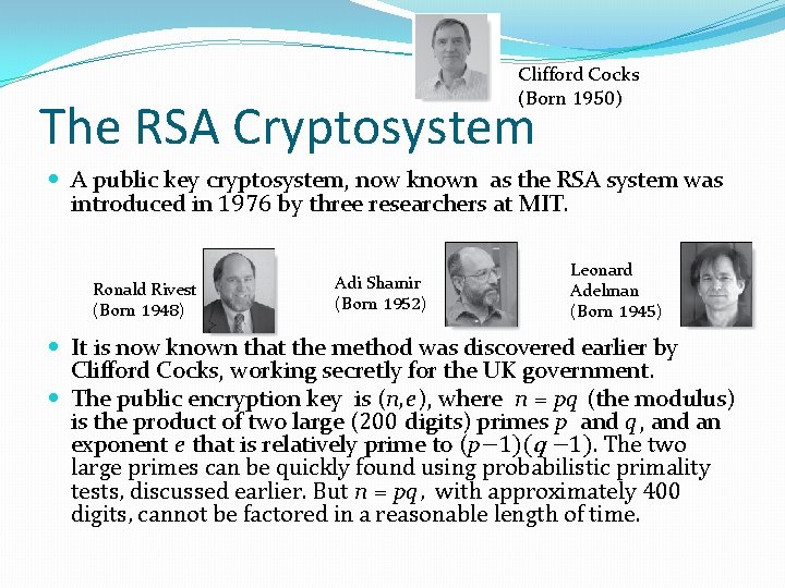 Clifford Cocks (Born 1950) The RSA Cryptosystem A public key cryptosystem, now known as