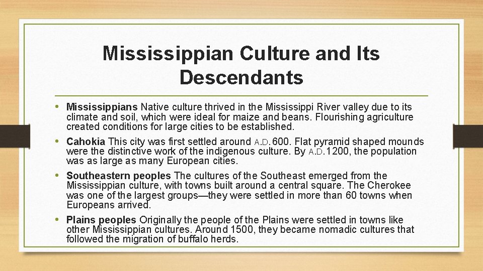 Mississippian Culture and Its Descendants • Mississippians Native culture thrived in the Mississippi River